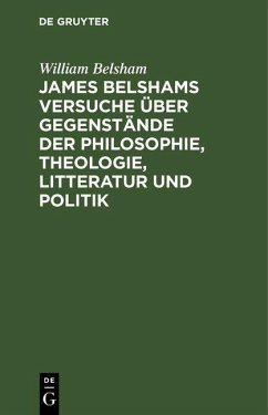 James Belshams Versuche über Gegenstände der Philosophie, Theologie, Litteratur und Politik (eBook, PDF) - Belsham, William