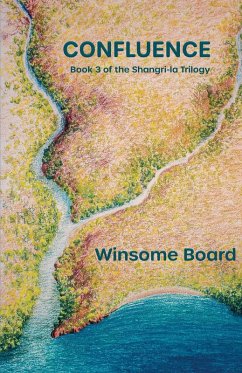 Confluence (The Shangri-la Trilogy, #3) (eBook, ePUB) - Board, Winsome