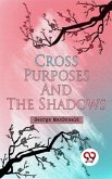 Cross Purposes And The Shadows (eBook, ePUB)