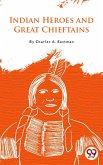 Indian Heroes And Great Chieftains (eBook, ePUB)