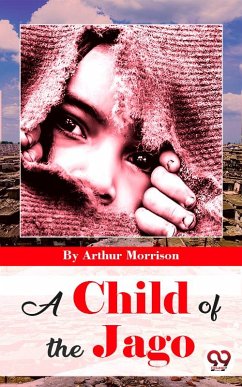 A Child Of The Jago (eBook, ePUB) - Morrison, Arthur