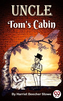 Uncle Tom's Cabin (eBook, ePUB) - Stowe, Harriet Beecher