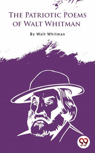 The Patriotic Poems Of Walt Whitman (eBook, ePUB)