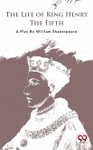The Life Of King Henry The Fifth (eBook, ePUB)