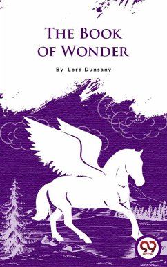 The Book Of Wonder (eBook, ePUB) - Dunsany, Lord