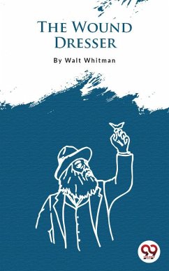 The Wound Dresser (eBook, ePUB) - Whitman, Walt