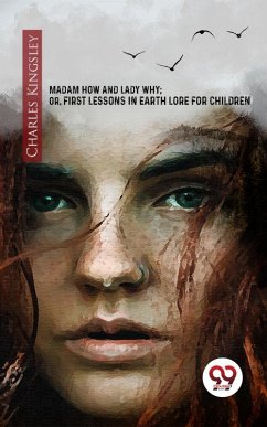 Cover Madam How And Lady Why; Or, First Lessons In Earth Lore For Children (eBook, ePUB)
