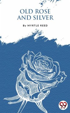 Old Rose And Silver (eBook, ePUB) - Reed, Myrtle