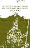 The Dragon and the Raven: Or The Days of King Alfred (eBook, ePUB)