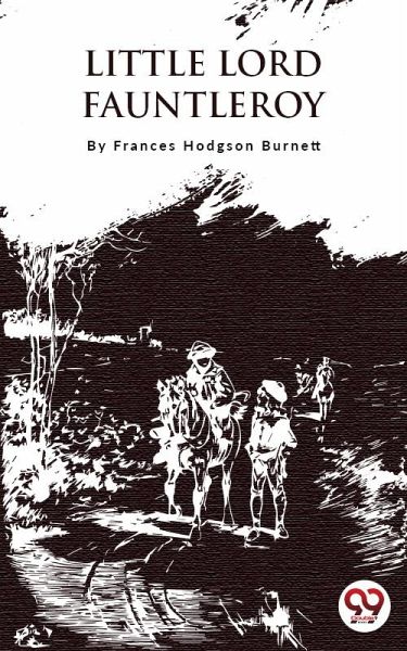 Little Lord Fauntleroy (eBook, ePUB) Little Lord Fauntleroy (eBook, ePUB)