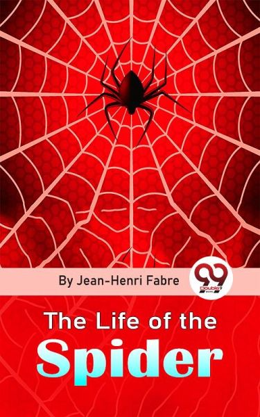 The Life Of The Spider (eBook, ePUB) The Life Of The Spider (eBook, ePUB)