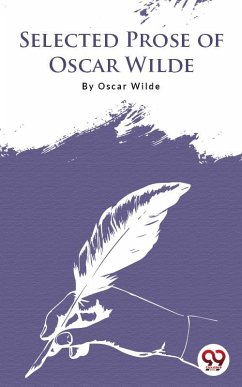 Selected Prose Of Oscar Wilde (eBook, ePUB) - Wilde, Oscar
