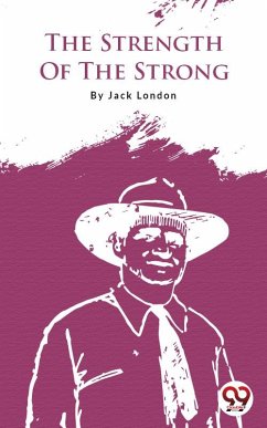 The Strength Of The Strong (eBook, ePUB) - London, Jack