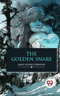 The Golden Snare (eBook, ePUB) - Curwood, James Oliver