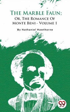 The Marble Faun; Or, The Romance of Monte Beni - Volume 1 (eBook, ePUB) - Hawthorne, Nathaniel