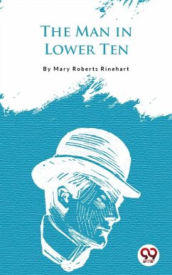 The Man In Lower Ten (eBook, ePUB) - Rinehart, Mary Roberts