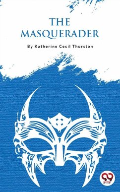 The Masquerader (eBook, ePUB) - Thurston, Katherine Cecil