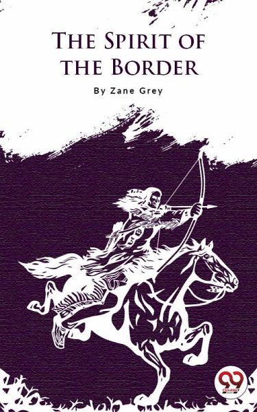 The Spirit Of The Border (eBook, ePUB) The Spirit Of The Border (eBook, ePUB)