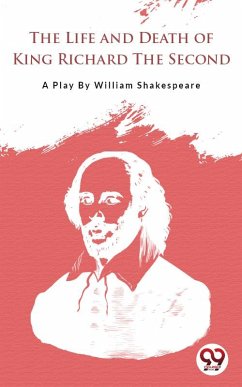 The Life And Death Of King Richard The Second (eBook, ePUB) Cover The Life And Death Of King Richard The Second (eBook, ePUB)