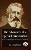 The Adventures Of A Special Correspondent Among The Various Races And Countrie's of Central Asia (eBook, ePUB)
