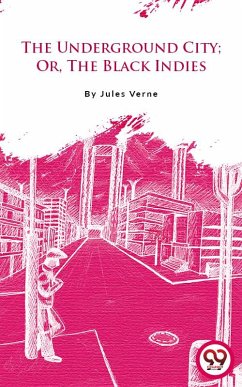 Cover The Underground City; Or, The Black Indies (eBook, ePUB)