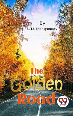 The Golden Road (eBook, ePUB) - Montgomery, L. M.