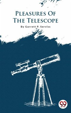 Pleasures Of The Telescope (eBook, ePUB) - Serviss, Garrett P.