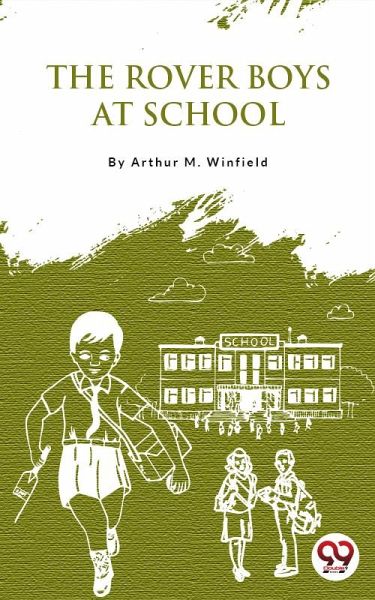 The Rover Boys At School (eBook, ePUB) The Rover Boys At School (eBook, ePUB)