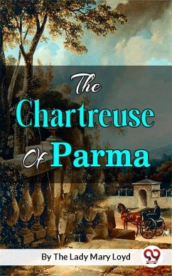 The Chartreuse of Parma (eBook, ePUB) - Loyd, The Lady Mary
