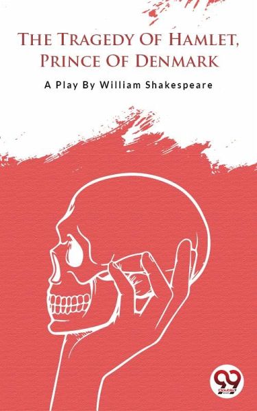 The Tragedy Of Hamlet,Prince Of Denmark (eBook, ePUB)