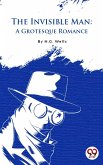 The Invisible Man : A Grotesque Romance (eBook, ePUB)