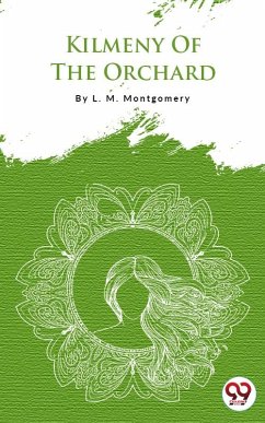 Kilmeny Of The Orchard (eBook, ePUB) - Montgomery, L. M.