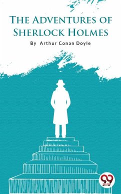 The Adventures Of Sherlock Holmes (eBook, ePUB) - Doyle, Arthur Conan