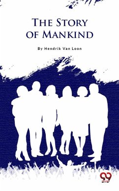 The Story Of Mankind (eBook, ePUB) - Loon, Hendrik Van