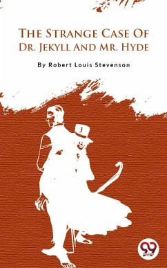 The Strange Case Of Dr. Jekyll And Mr. Hyde (eBook, ePUB) - Stevenson, Robert Louis