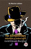 The Extraordinary Adventures Of Arsène Lupin, Gentleman-Burglar (eBook, ePUB)