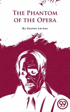 The Phantom Of The Opera (eBook, ePUB) - Leroux, Gaston