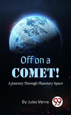 Off On A Comet! A Journey Through Planetary Space (eBook, ePUB) - Verne, Jules