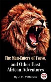 The Man -Eaters of Tsavo and Other East African Adventures (eBook, ePUB)