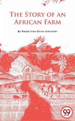 The Story of an African Farm (eBook, ePUB) - Iron), Olive schreiner (Ralph