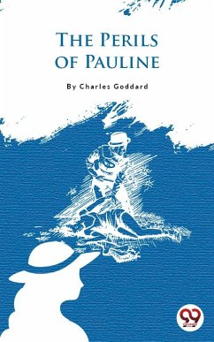 The Perils Of Pauline (eBook, ePUB) - Goddard, Charles