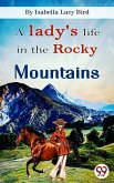 A Lady's Life In the Rocky Mountains (eBook, ePUB)