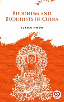 Buddhism And Buddhists In China (eBook, ePUB) - Hodous, Lewis