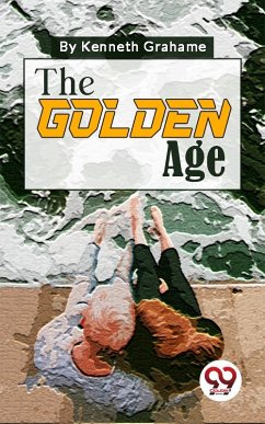 The Golden Age (eBook, ePUB) - Grahame, Kenneth