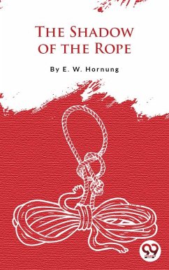 The Shadow Of The Rope (eBook, ePUB) - Hornung, E. W.