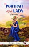 The Portrait of A Lady Volume I (eBook, ePUB)
