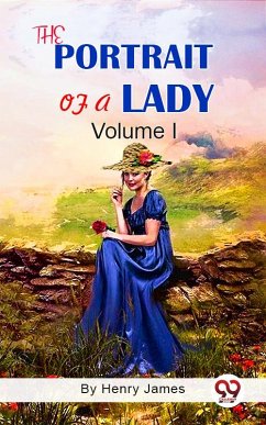 The Portrait of A Lady Volume I (eBook, ePUB) - James, Henry