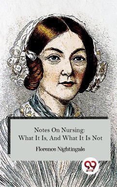 Notes On Nursing: What It Is, And What It Is Not (eBook, ePUB) - Nightingale, Florence