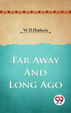 Far Away And Long Ago (eBook, ePUB) - Hudson, W. H.