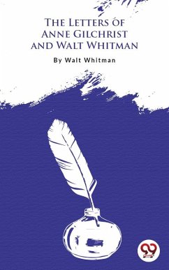The Letters Of Anne Gilchrist And Walt Whitman (eBook, ePUB) - Whitman, Walt